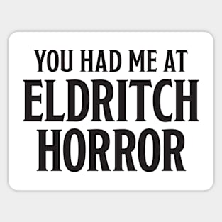 You Had Me at Eldritch Horror Sticker